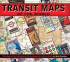 Transit Maps of the World: The World's First Collection of Every Urban Train...