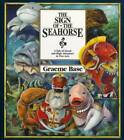 The Sign of the Seahorse - Hardcover By Base, Graeme - GOOD