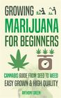 Growing Marijuana for Beginners: Cannabis Growguide - From Seed to Weed, Bran...