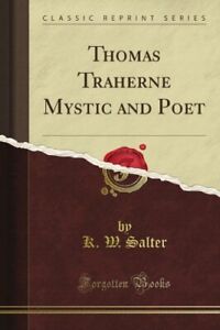 THOMAS TRAHERNE MYSTIC AND POET (CLASSIC REPRINT) By K. W. Salter **BRAND NEW**