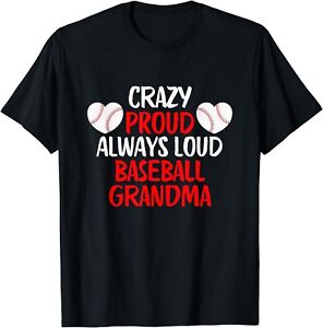 Crazy Proud Always Loud Baseball Grandma Shirt Baseball T-Shirt S-3XL