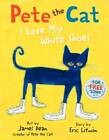 Pete the Cat: I Love My White Shoes - Hardcover By Eric Litwin - GOOD