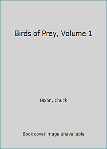 Birds of Prey, Volume 1 by Dixon, Chuck