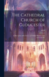 H J I The Cathedral Church of Gloucester (Hardback) (UK IMPORT)