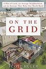 On The Grid:A Plot of Land, an Average Neighborhood, and the Syst