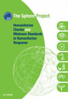 Sphere Project : Humanitarian Charter and Minimum Standards in Hu