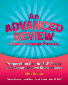 An Advanced Review of Speech-Language Pathology: Preparation for the SLP Praxis
