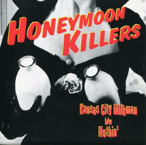 The Honeymoon Killers  - Kansas City Milkman / Nothin' (7