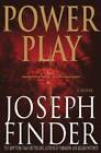 Power Play - Hardcover By Finder, Joseph - GOOD