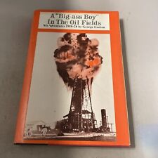 SIGNED A Big-ass Boy In The Oil Fields My Adventures 1918-1928 by George Gorton