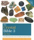 Crystal Bible 3 : Featuring Over 250 New Generation, High-Vibration Rare and ...