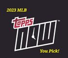 2023 MLB Topps Now  (Vets & Rookie Singles) YOU PICK! FREE SHIPPING!