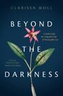 Beyond the Darkness: A Gentle Guide for Living with Grief and Thriving after Los