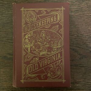 Housekeeping In Old Virginia Famous Recipes Press 1965 Reprint of 1879 Edition
