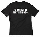 I'd Rather Be Playing Bingo T-shirt Bingo Player Tee Shirt Game