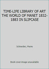 TIME-LIFE LIBRARY OF ART THE WORLD OF MANET 1832-1883 IN SLIPCASE