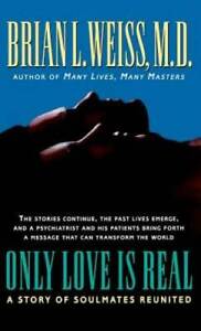 Only Love is Real: A Story of Soulmates Reunited - Hardcover - VERY GOOD
