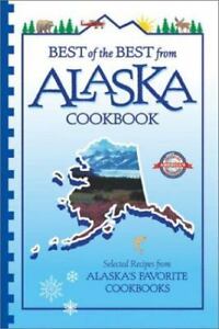 Best of the Best from Alaska Cookbook: Selected Recipes from Alaska's...