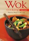 Wok Cooking Made Easy: Delicious Meals in Minutes [Wok Cookbook, Over 60 Recipes