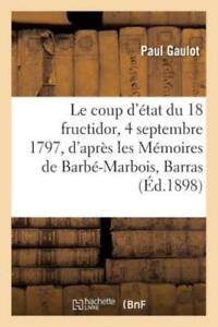 Le Coup d'?tat Du 18 Fructidor, 4 Septembre 1797