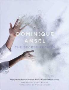 Dominique Ansel: The Secret Recipes - Hardcover By Ansel, Dominique - GOOD