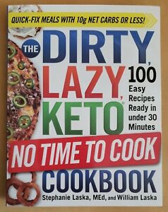 The DIRTY, LAZY, KETO No Time to Cook Cookbook: 100 Easy Recipes Ready in 30 Min