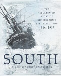 New ListingSouth : The Illustrated Story of Shackleton's Last Expedition 1914-1917 by...
