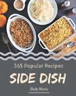 365 Popular Side Dish Recipes: Making More Memories in your Kitchen with Side Di