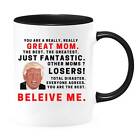 You Are A Really Great Mom Donald Trump Mothers Day Premium Coffee Mug Funny Mom