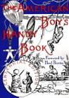 The American Boy's Handy Book: What to Do and How to Do It, Centennial  - GOOD