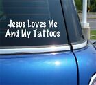 JESUS LOVES ME AND MY TATTOOS DECAL STICKER FUNNY INK TAT CHRISTIAN CAR TRUCK