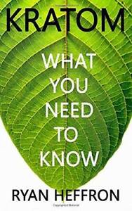 Kratom: What You Need to Know - Paperback By Heffron, Ryan - VERY GOOD
