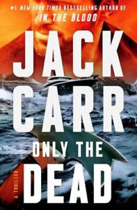 New ListingOnly the Dead : A Thriller Hardcover Jack Carr