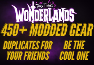 STEAM/PS/XBOX/PC Tiny Tinas Wonderlands 450+ MODDED ASCENDED GEAR BOOSTING