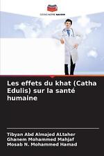 Les effets du khat (Catha Edulis) sur la sant humaine by Tibyan Abd Almajed Alta
