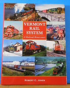 Vermont Rail System A Railroad Renaissance by Robert C. Jones w/ DJ