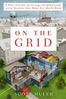 On the Grid: A Plot of Land, an Average Neighborhood, and the Systems That Make