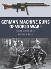 German Machine Guns of World War I: MG 08 and MG 08/15 by Dr Stephen Bull (Engli