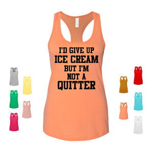 I'd Give Up Ice Cream But I'm Not A Quitter desserts cones food Women's Tank