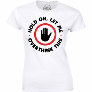 Hold On Let Me Overthink This Shirt Funny Sarcastic Women's T-shirt Tee