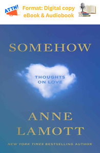 Somehow: Thoughts on Love by Anne Lamott