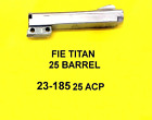 FIE Titan 25 Chrome Barrel Tanfoglio GT 27  Excam .25 caliber 23-185 AB