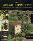 The Backyard Beekeeper: An Absolute Beginner's Guide to Keeping Bees in Your...