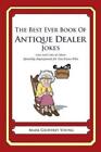 The Best Ever Book of Antique Dealer Jokes: Lots and Lots of Jokes Speciall...