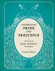 Celebrating Pride and Prejudice: 200 Years of Jane Austen's Masterpiece by Fulle