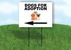 DOGS FOR ADOPTION  LEFT ARROW Yard Sign Road with Stand LAWN SIGN Single sided