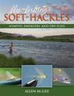 Fly-Fishing Soft-Hackles: Nymphs, Emergers, and Dry Flies by McGee, Allen