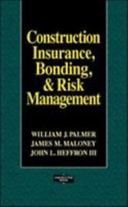 Construction Insurance, Bonding, and Risk Management, Heffron, John,Maloney, Jam