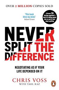Never Split the Difference: Negotiating as if Your Life By Chris Voss NEW Paprbk