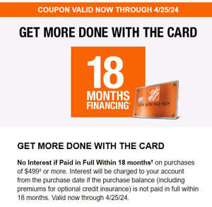 HOME DEPOT Up tp 18 Months Financing. Expire: 4/25/2024